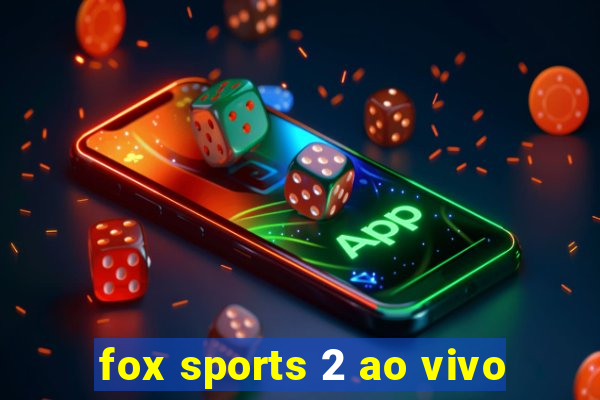 fox sports 2 ao vivo